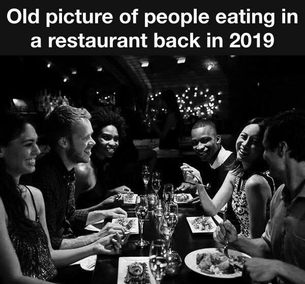 Top 7 Memes of 2020 6 People eating in a restaurant in 2019