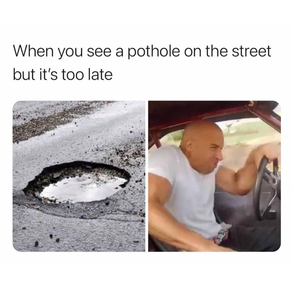 when you see a pothole meme