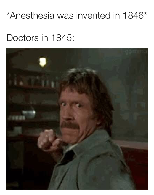 Lights Out! 1 Anesthesia was invented meme