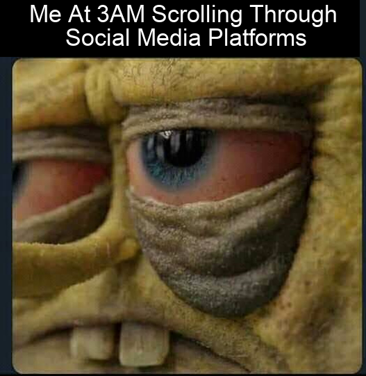 Me At 3AM. 1 me at 3am meme