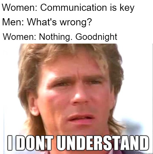 Women be like... 1 communication is the key meme