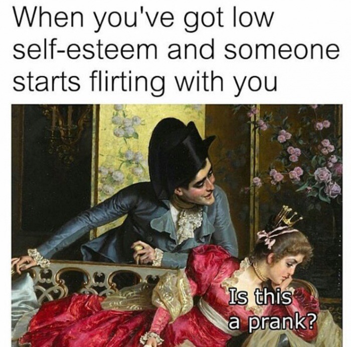 Let's Start Start The Weekend By Browsing Some Random Memes 2 low self-esteem meme