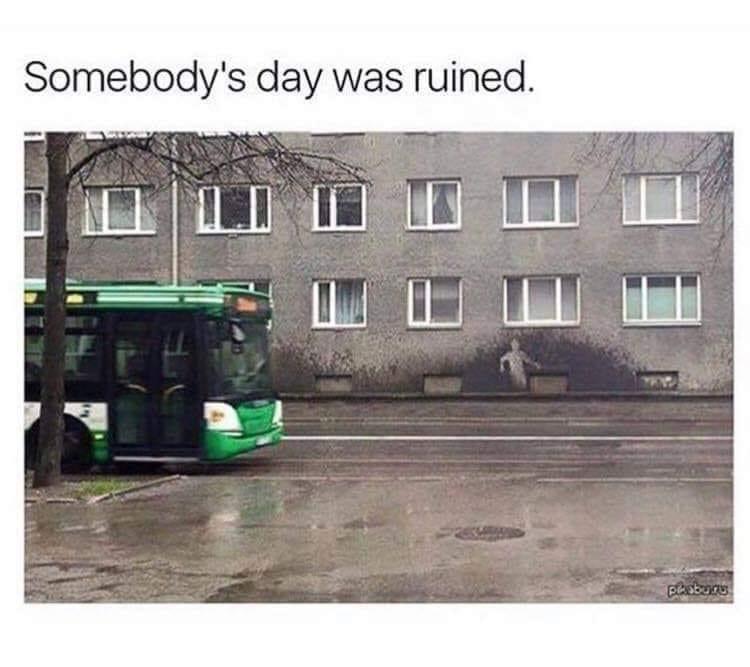 Somebody's Day Was Ruined 1 somebody's day was ruined meme