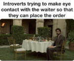 How Introverts Call Waiter meme