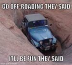 go off roading they said
