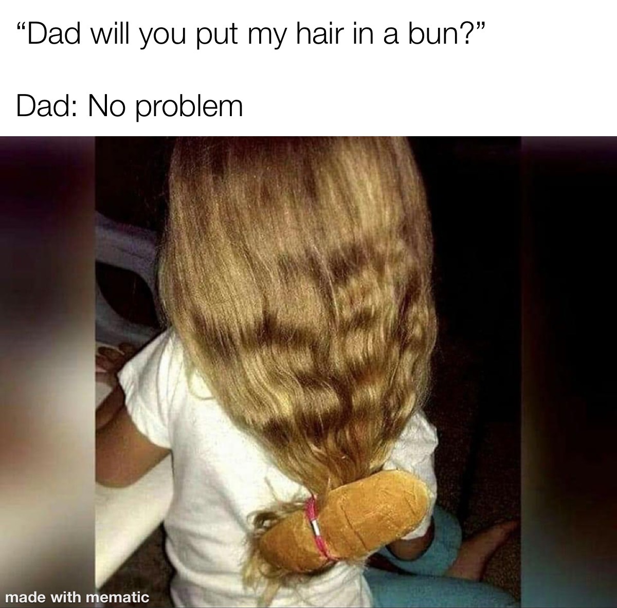 When You Ask Dad To Put Your Hair In A Bun - Funny