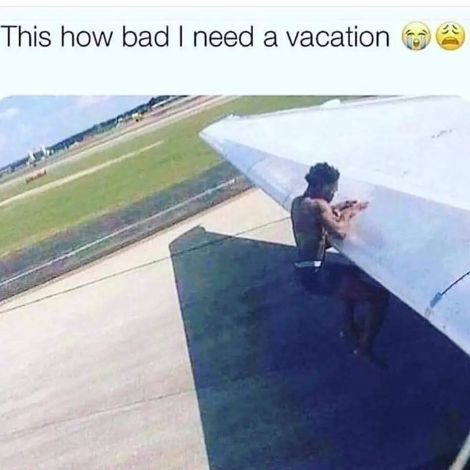 This is how bad I need a vacation