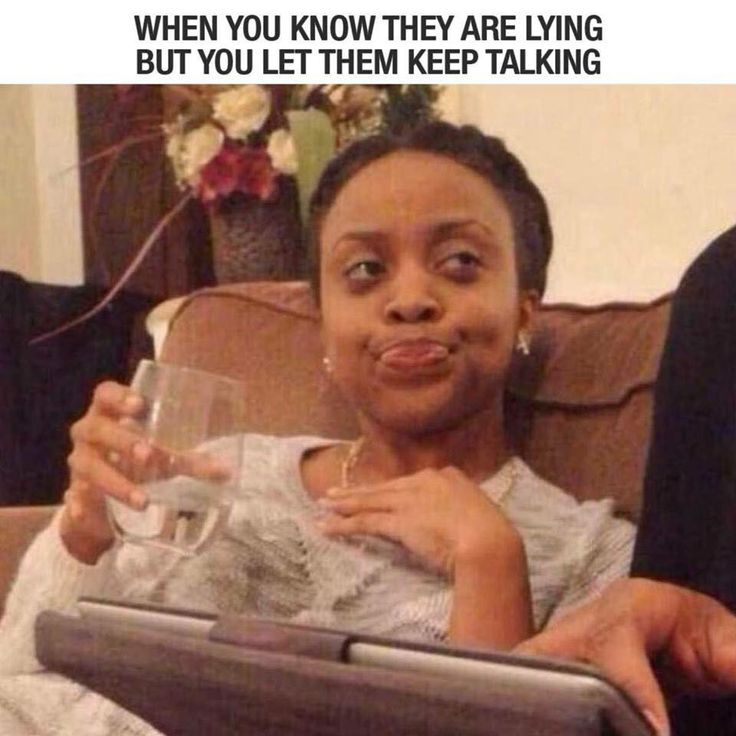 22 Hilarious Women Memes That Every Women Will Relate To 12 When you knwo they are lying