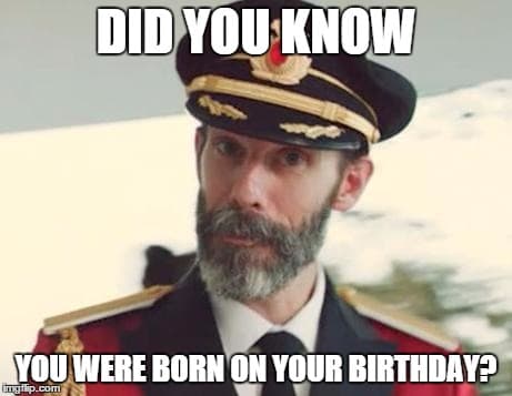 30 Fascinating "Did You Know Memes" That Will Shake You Up 9 did you know you were born on your birthday