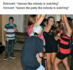 extrovert dances like nobody is watching