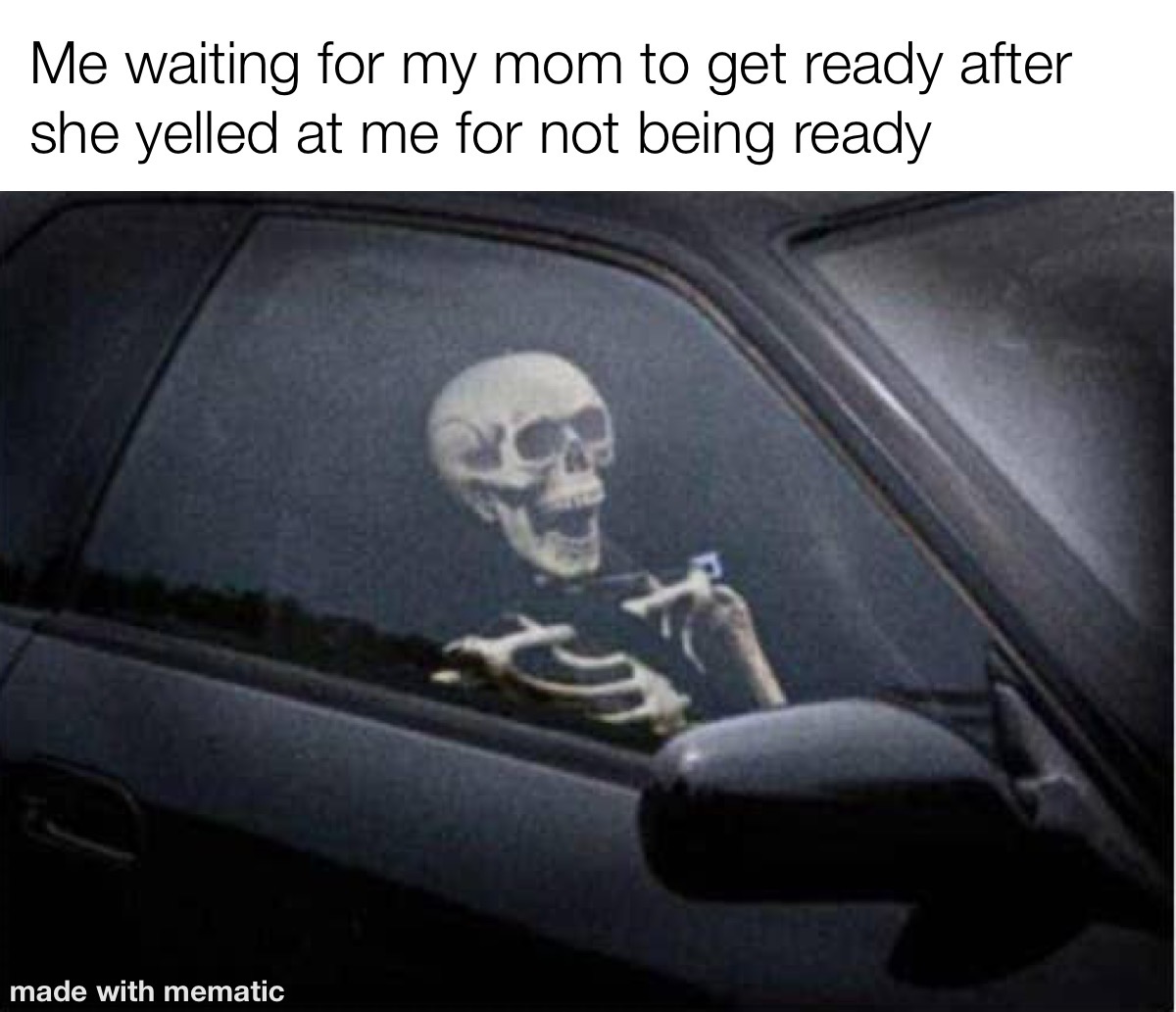 Me Waiting For My Mom Like… Epic Fails