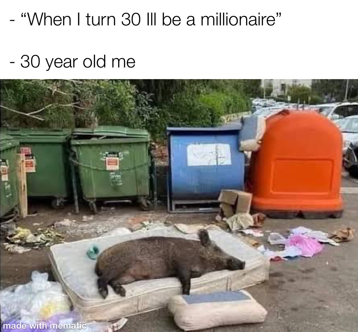 Things didn’t turn out the way they were supposed to be… 1 when I turn 30 ill be a millionaire
