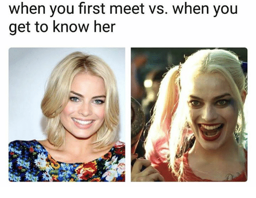 35 Random Memes To Start Your Day On A Laughter Note 15 when you first meet her vs when you get to know her meme