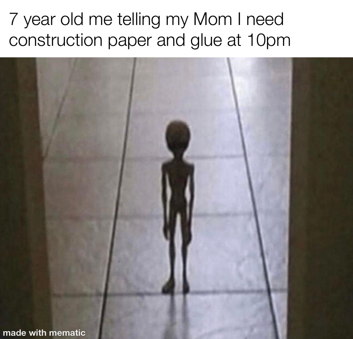 7 Year Old Me At 10PM 1 7 year old me telling my Mom i need construction paper and glue at 10 pm