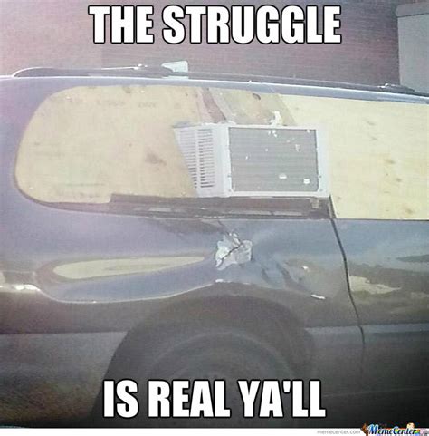 21 Funny "The Struggle Is Real Memes" That'll Make Your Day Struggle Free 3 Car with window AC - The Struggle Is Real Memes