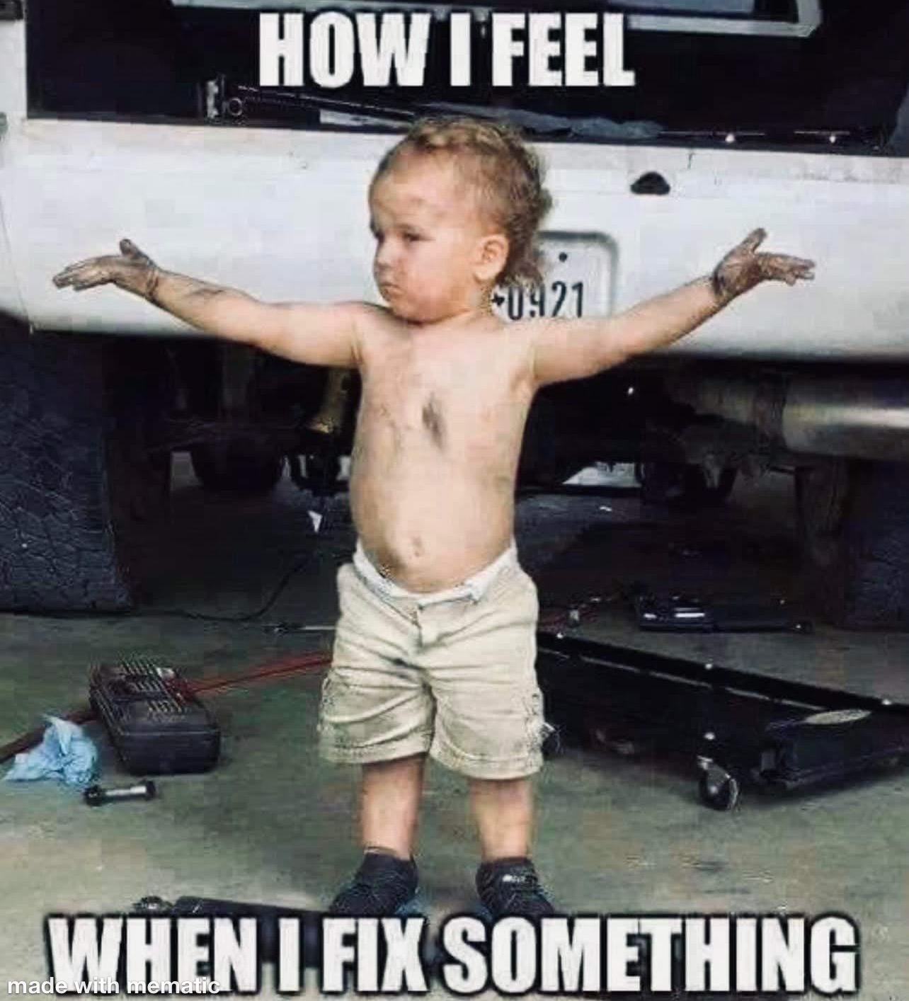 That Great Feeling When You Finally Fix It 1 How I feel when I fix something