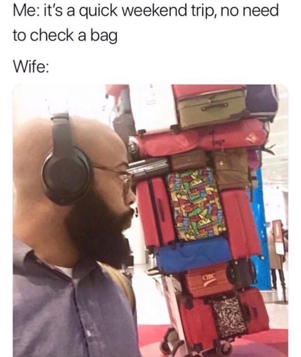 40 Married Memes That Unveils The Secrets Of Married Life 10 Its a quick weekend no need to check a bag