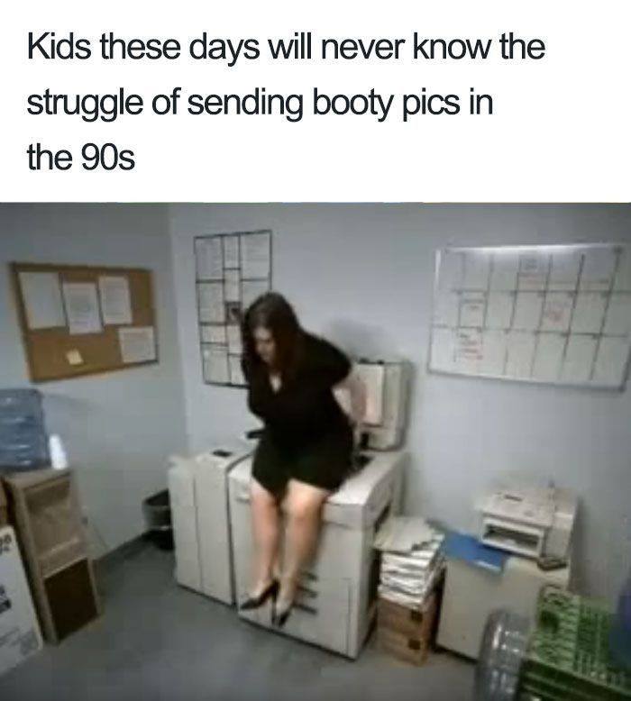 21 Funny "The Struggle Is Real Memes" That'll Make Your Day Struggle Free 10 Kids these days will never understand the struggle of sending booty pics - The Struggle Is Real Memes