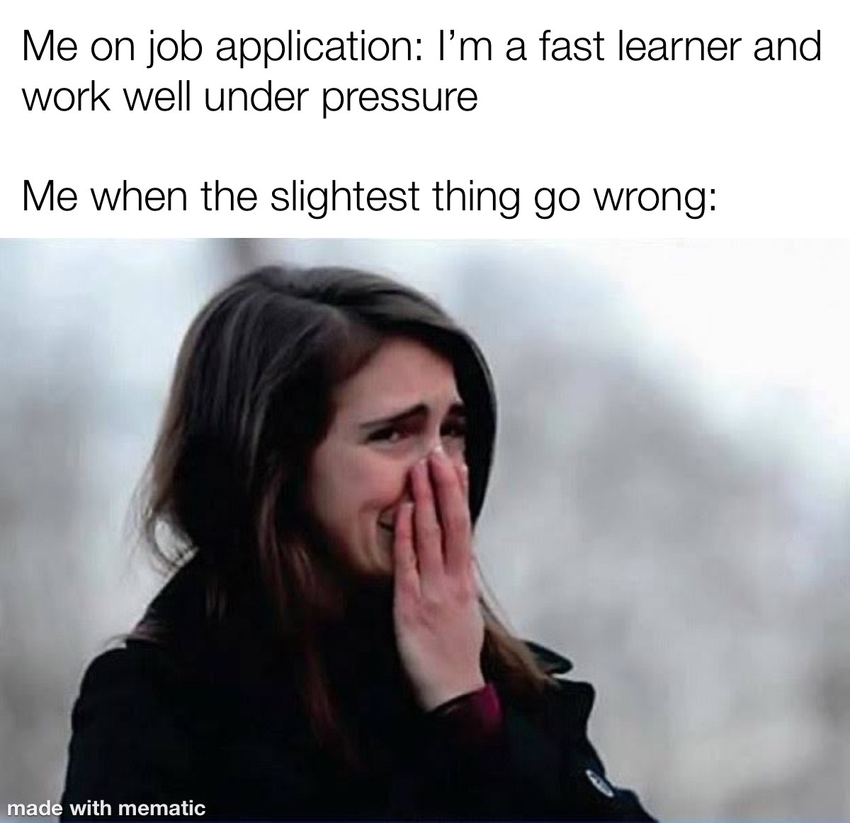 Me On Job Application vs Me When Slight Things Go Wrong 1 Me On Job Application vs Me When Slight Things Go Wrong