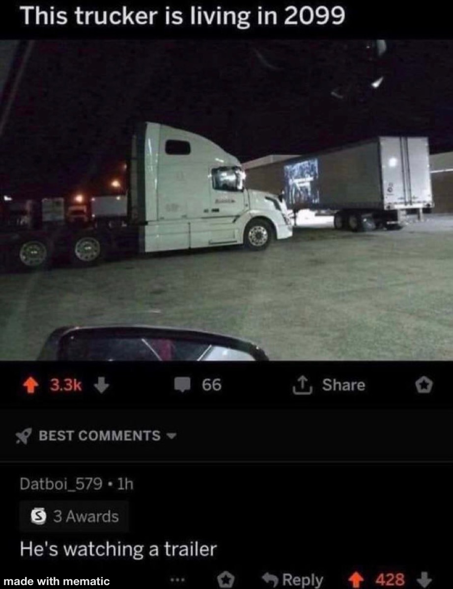 This Trucker If From The Future 1 This trucker is living in 2099