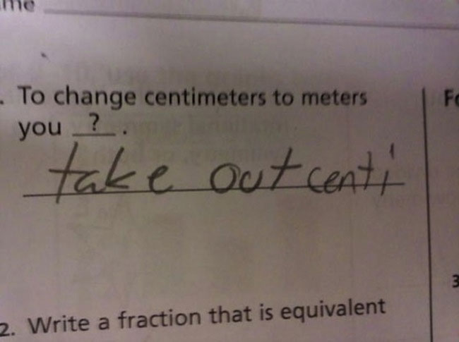 35 Funny Test Answers That Deserve An A+ For Humor 11 To change centimeters to meters