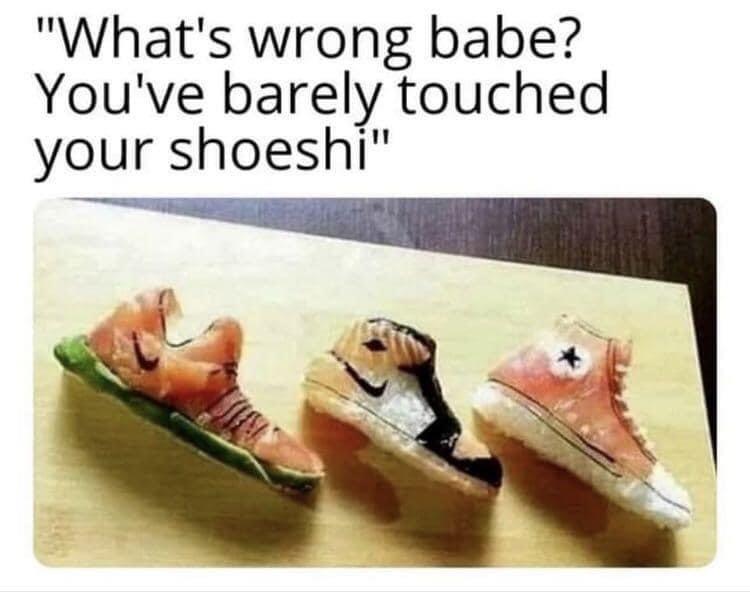 When You’ve Barely Touched Your Shoeshi 1 What's wrong babe