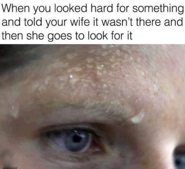 40 Married Memes That Unveils The Secrets Of Married Life 23 When you look hard for something and you didn't find it