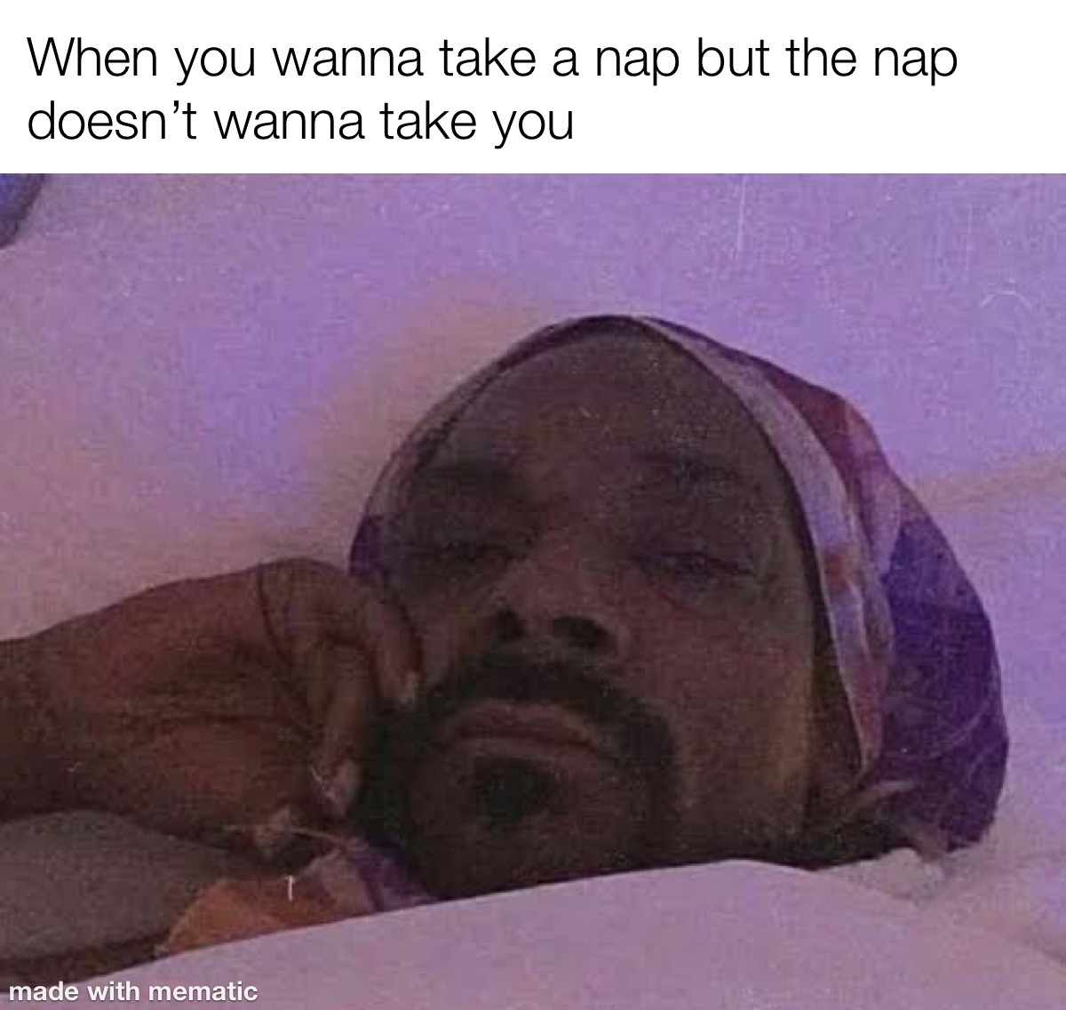 When You Wanna Nap But The Nap Doesn’t Wanna Take You 1 When you wanna tap nap meme
