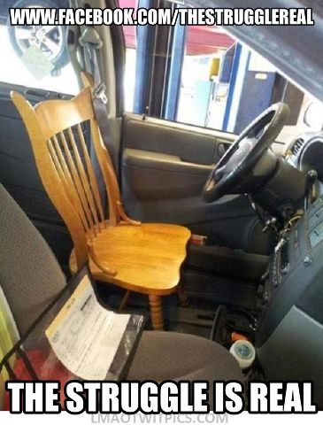 21 Funny "The Struggle Is Real Memes" That'll Make Your Day Struggle Free 21 Wooden chair in car
