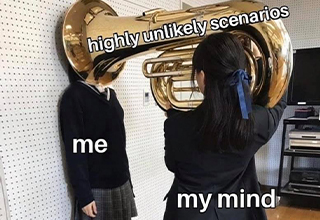 20 "Overthinking Memes" That Are Way Too Accurate 3 highly unlikely scenarios - overthinking meme