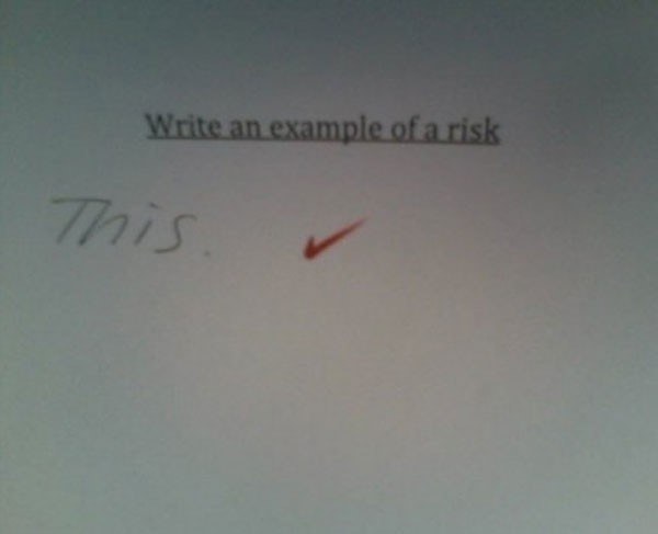 35 Funny Test Answers That Deserve An A+ For Humor 2 write an example of risk - funny test answers