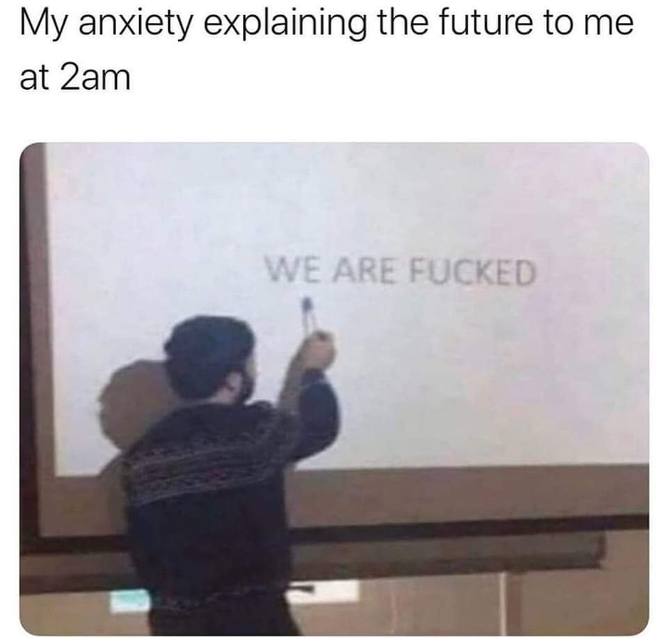 Anxiety explaining the future of me