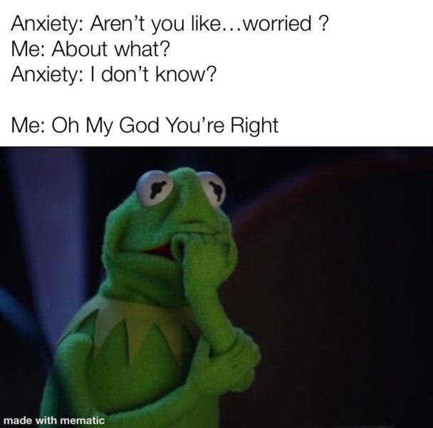 25 Anxiety Memes: The Perfect Cure For Anxiety 2 Are you worried