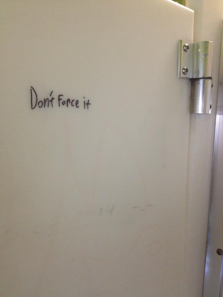 45 Funny Writings You Will Find In Public Bathrooms 4 Don't force it - Public Bathrooms