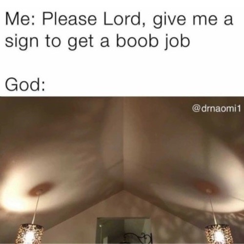 Give me a sign to get a boob job - FG