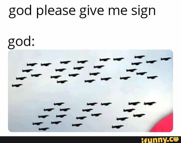 26 "Lord Give Me A Sign Memes" Coming Straight From The Heaven 10 God saying FO