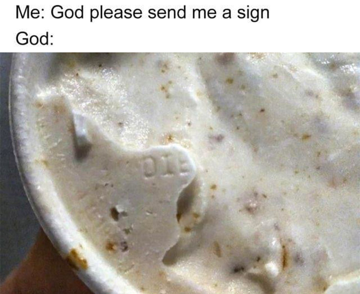26 "Lord Give Me A Sign Memes" Coming Straight From The Heaven 11 God wants me to die meme