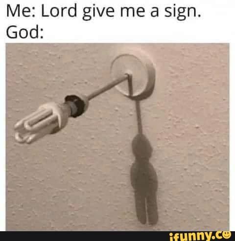 26 "Lord Give Me A Sign Memes" Coming Straight From The Heaven 12 Hanging meme