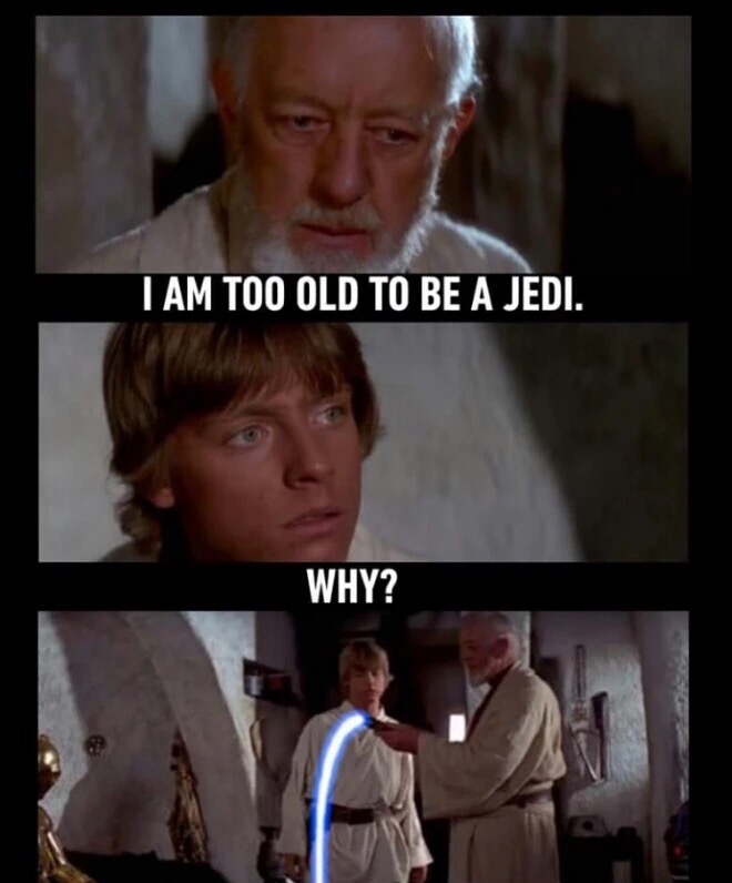 35 Random Wednesday Memes To Get You Through The Week 8 Im too old to be jedi - Wednesday Memes