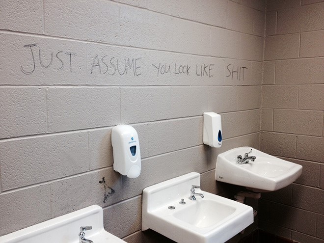 45 Funny Writings You Will Find In Public Bathrooms 13 Just assume you look like shit - Public Bathrooms