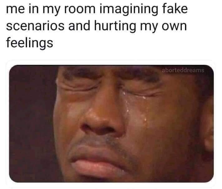 25 Anxiety Memes: The Perfect Cure For Anxiety 6 Me in my room imagining fake scenarios