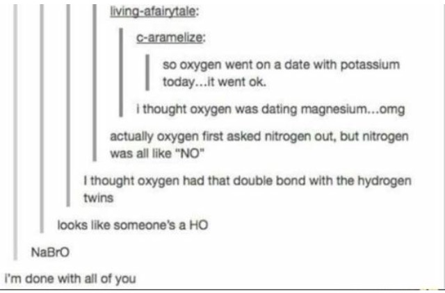 25 Nerd Memes: A Dive into the World of Geeky Humor 11 Oxygen went on a date with potassium