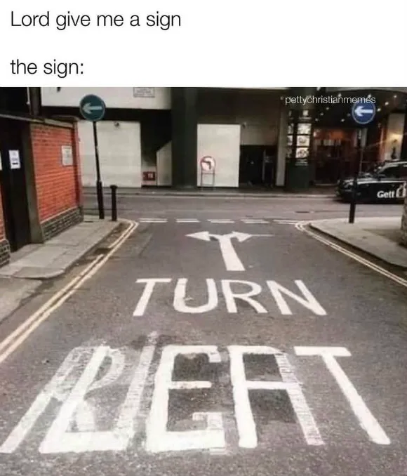 26 "Lord Give Me A Sign Memes" Coming Straight From The Heaven 18 Turn left turn right