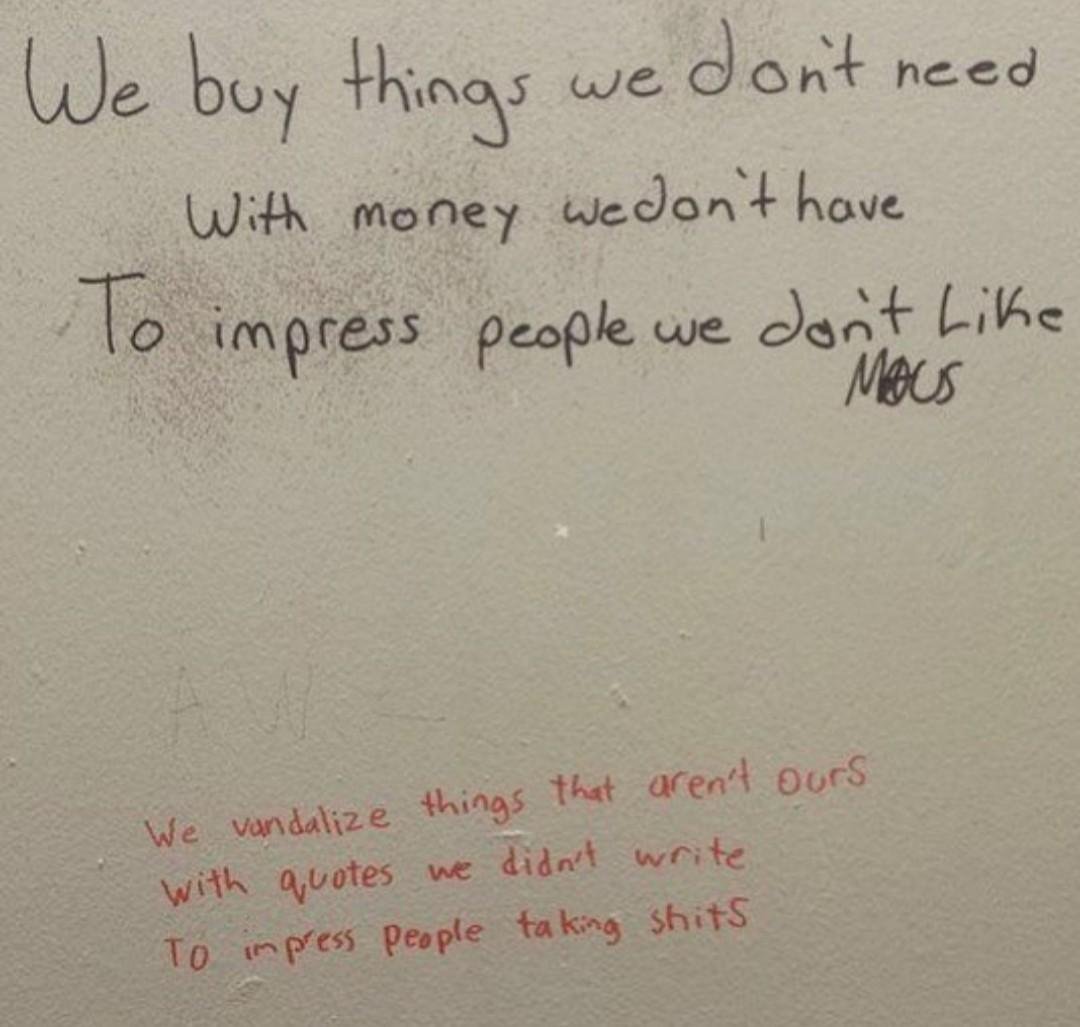 45 Funny Writings You Will Find In Public Bathrooms 27 We buy things we don't need - Public Bathrooms