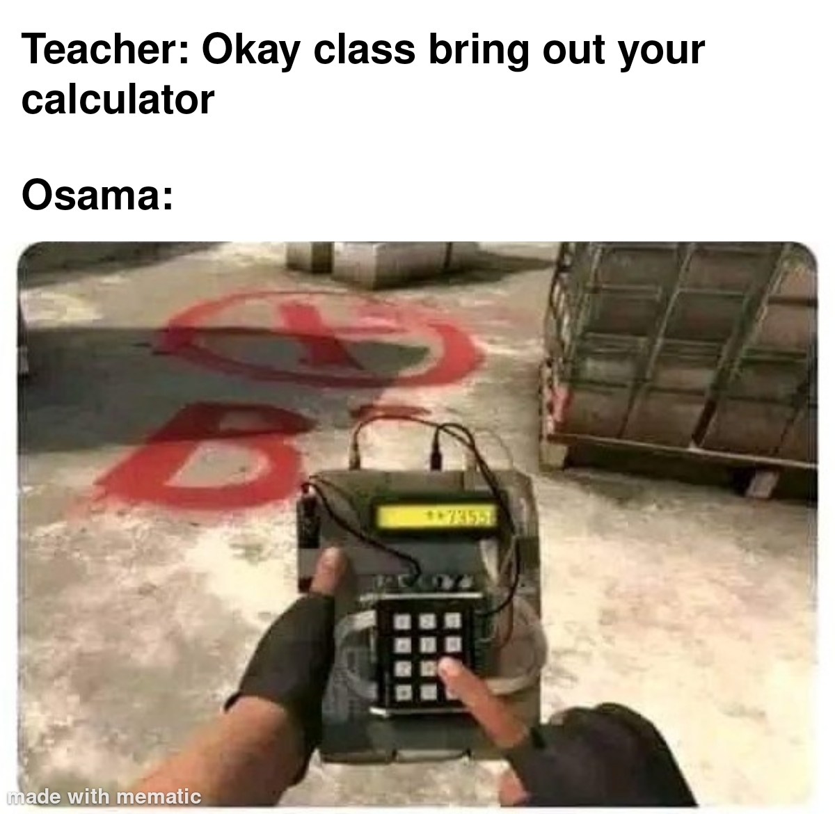 When Teacher Asks Everyone To Bring Out Their Calculator 1 When Teacher Asks Everyone To Bring Out Their Calculator