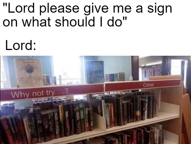 26 "Lord Give Me A Sign Memes" Coming Straight From The Heaven 19 Why not try crime