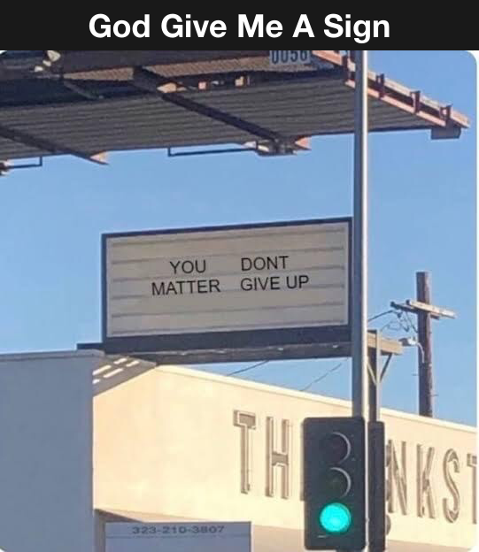 26 "Lord Give Me A Sign Memes" Coming Straight From The Heaven 20 You don't matter give up
