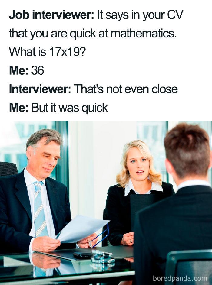20 Funny Job Interview Memes With A Pinch Of Honesty 19 Your quick in mathematics