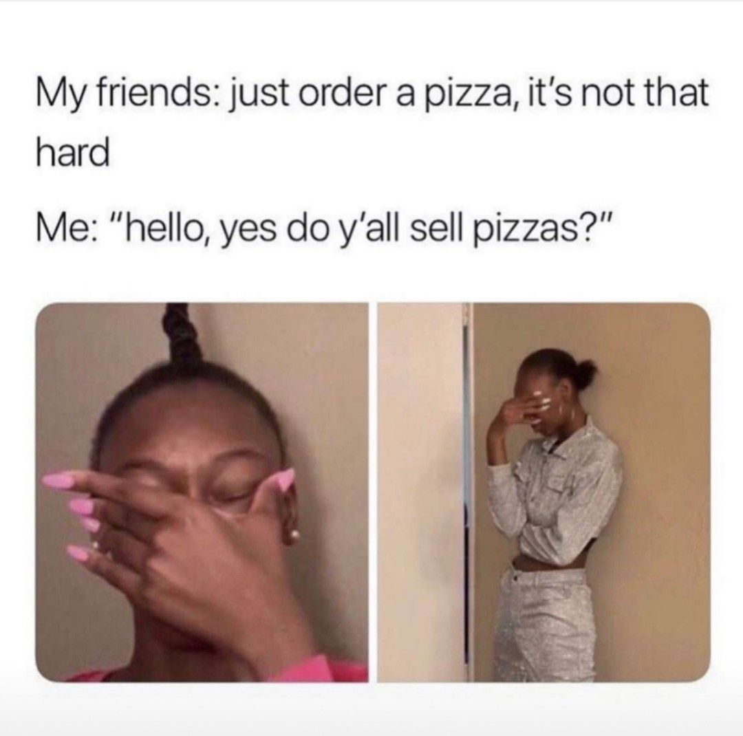 35 Funny Awkward Memes That'll Make You Feel Better About Your Awkward Moments 5 just order a pizza