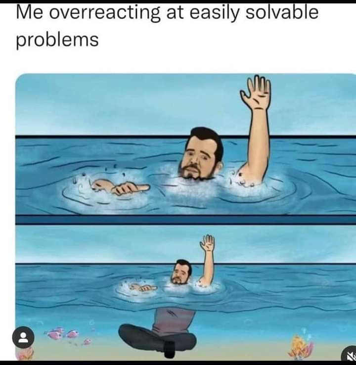 25 Anxiety Memes: The Perfect Cure For Anxiety 8 me overreacting at easily solvable problem - anxiety memes